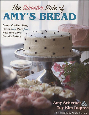 Amy's Bread The Sweeter Side Cookbook
